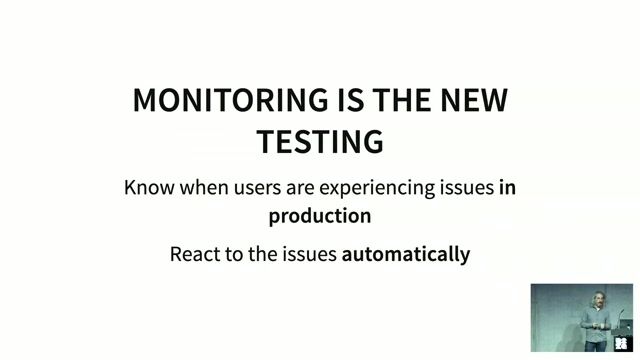Why monitoring is the new form of testing