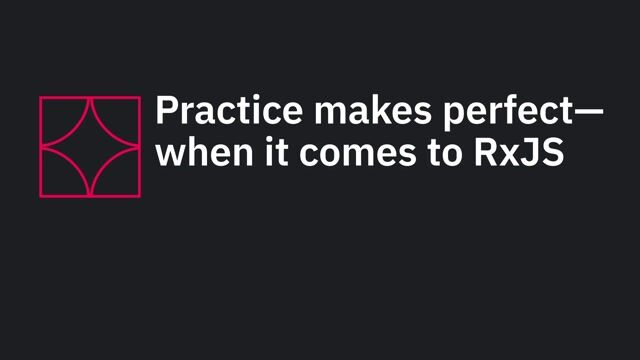 Developing a reactive mindset for RxJS
