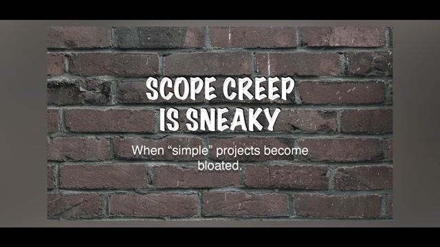 Prevent scope creep by keeping the initial project small