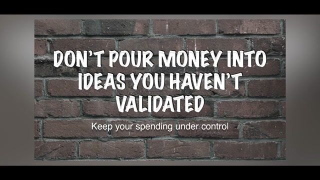 Don't spend money on unvalidated project ideas