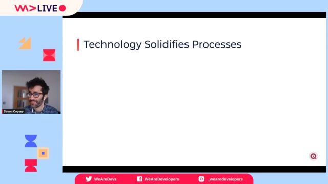 Technology solidifies processes, for better or worse